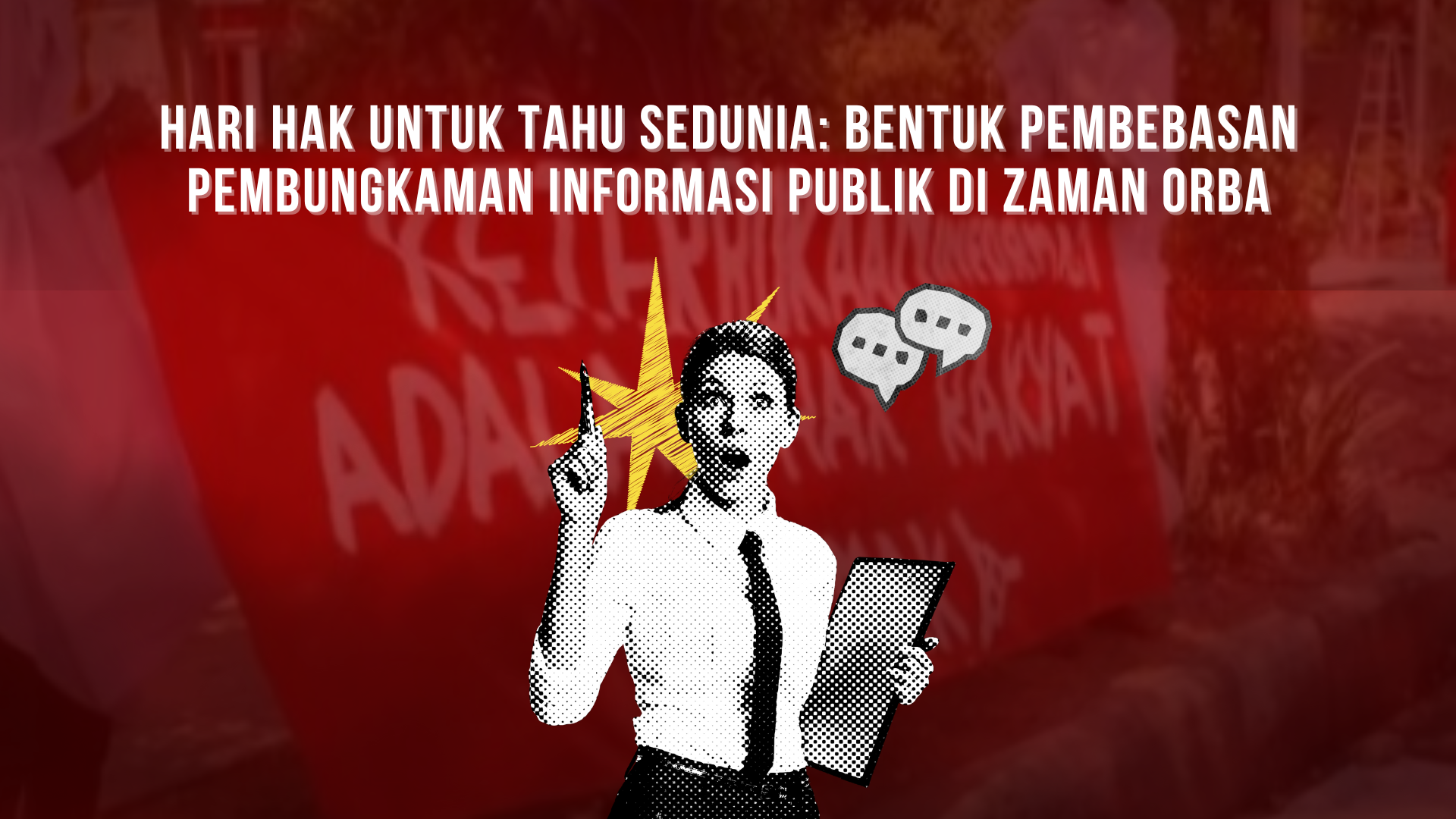 Thumbnail Artikel Hari Hak untuk Tahu Sedunia: Bentuk Pembebasan Pembungkaman Informasi Publik di Zaman Orba