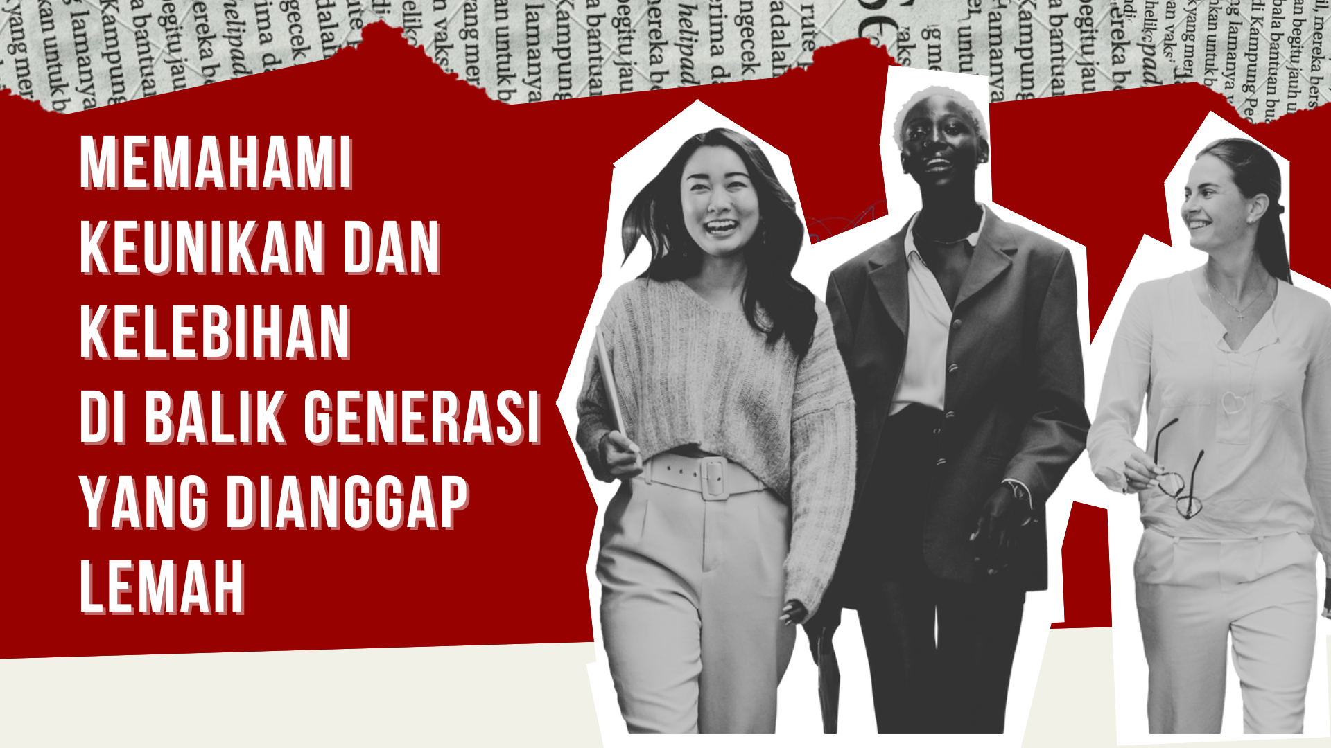 Thumbnail Artikel Memahami Keunikan dan Kelebihan di Balik Generasi yang Dianggap Lemah